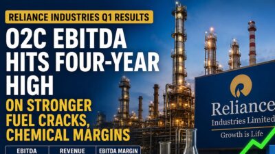 Reliance Industries' Q1 Report: O2C Sector Achieves Highest EBITDA in Four Years